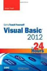 книга Sams Teach Yourself Visual Basic 2012 in 24 Hours, Complete Starter Kit (Sams Teach Yourself -- Hours)