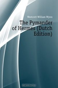 Книга The Pymander of Hermes (Dutch Edition) на ReadRate.com книга The Pymander of Hermes (Dutch Edition)