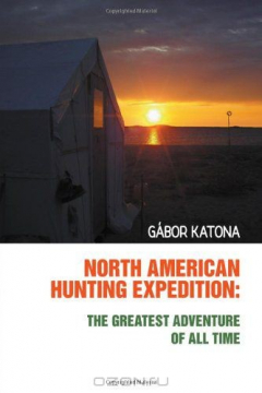 Книга North American Hunting Expedition: The Greatest Adventure of All Time на ReadRate.com книга North American Hunting Expedition: The Greatest Adventure of All Time