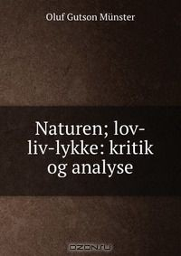 Книга Naturen; lov-liv-lykke: kritik og analyse на ReadRate.com книга Naturen; lov-liv-lykke: kritik og analyse