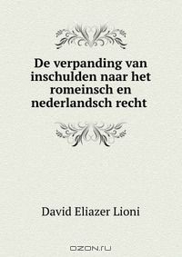 Книга De verpanding van inschulden naar het romeinsch en nederlandsch recht . на ReadRate.com книга De verpanding van inschulden naar het romeinsch en nederlandsch recht .