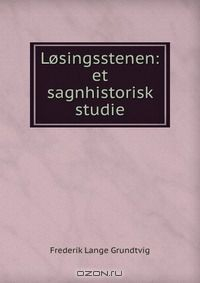 Книга Losingsstenen: et sagnhistorisk studie на ReadRate.com книга Losingsstenen: et sagnhistorisk studie