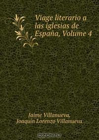 Книга Viage literario a las iglesias de Espana, Volume 4 на ReadRate.com книга Viage literario a las iglesias de Espana, Volume 4