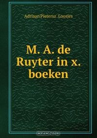 книга M. A. de Ruyter in x. boeken