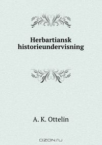 Книга Herbartiansk historieundervisning . на ReadRate.com книга Herbartiansk historieundervisning .