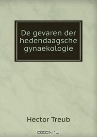 Книга De gevaren der hedendaagsche gynaekologie на ReadRate.com книга De gevaren der hedendaagsche gynaekologie