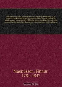 Книга Eddal?ren og dens oprindelse eller No?jagtig fremstilling af de gamle nordboers digtninger og meninger om verdens, gudernes, aandernes og menneskenes tilblivelse, natur og skj?bne i udfo?rlig sammenligning saavel med naturens store bog, som med gr?kers, p на ReadRate.com книга Eddal?ren og dens oprindelse eller No?jagtig fremstilling af de gamle nordboers digtninger og meninger om verdens, gudernes, aandernes og menneskenes tilblivelse, natur og skj?bne i udfo?rlig sammenligning saavel med naturens store bog, som med gr?kers, p