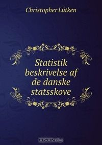 Книга Statistik beskrivelse af de danske statsskove на ReadRate.com книга Statistik beskrivelse af de danske statsskove