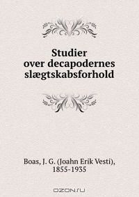 Книга Studier over decapodernes sl?gtskabsforhold на ReadRate.com книга Studier over decapodernes sl?gtskabsforhold
