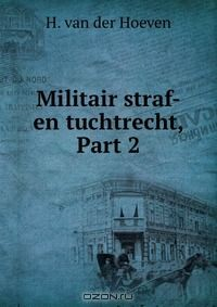 Книга Militair straf- en tuchtrecht, Part 2 на ReadRate.com книга Militair straf- en tuchtrecht, Part 2