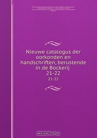 Книга Nieuwe catalogus der oorkonden en handschriften, berustende in de Bockerij . на ReadRate.com книга Nieuwe catalogus der oorkonden en handschriften, berustende in de Bockerij .