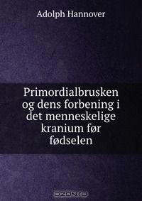 Книга Primordialbrusken og dens forbening i det menneskelige kranium for fodselen на ReadRate.com книга Primordialbrusken og dens forbening i det menneskelige kranium for fodselen