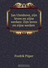 Книга Jan Utenhove, zijn leven en zijne werken: Zijn leven en zijne werken . на ReadRate.com книга Jan Utenhove, zijn leven en zijne werken: Zijn leven en zijne werken .