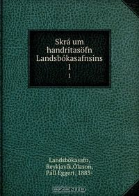 Книга Skra um handritasofn Landsbokasafnsins на ReadRate.com книга Skra um handritasofn Landsbokasafnsins