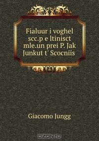 Книга Fialuur i voghel scc.p e ltinisct mle.un prei P. Jak Junkut t' Scocniis . на ReadRate.com книга Fialuur i voghel scc.p e ltinisct mle.un prei P. Jak Junkut t' Scocniis .