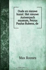 книга Oude en nieuwe kunst: Het nieuwe Antwerpsch museum, Petrus Paulus Rubens, de .