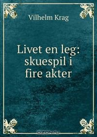 Книга Livet en leg: skuespil i fire akter на ReadRate.com книга Livet en leg: skuespil i fire akter