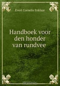 Книга Handboek voor den honder van rundvee . на ReadRate.com книга Handboek voor den honder van rundvee .