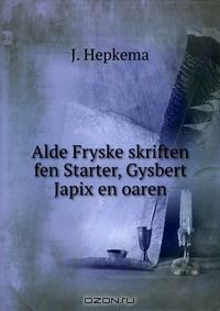 Книга Alde Fryske skriften fen Starter, Gysbert Japix en oaren на ReadRate.com книга Alde Fryske skriften fen Starter, Gysbert Japix en oaren