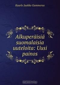 Книга Alkuperaisia suomalaisia uuteloita: Uusi painos на ReadRate.com книга Alkuperaisia suomalaisia uuteloita: Uusi painos