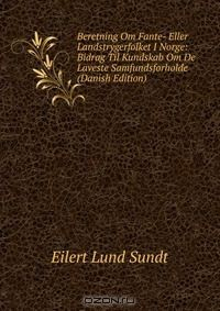Книга Beretning Om Fante- Eller Landstrygerfolket I Norge: Bidrag Til Kundskab Om De Laveste Samfundsforholde (Danish Edition) на ReadRate.com книга Beretning Om Fante- Eller Landstrygerfolket I Norge: Bidrag Til Kundskab Om De Laveste Samfundsforholde (Danish Edition)