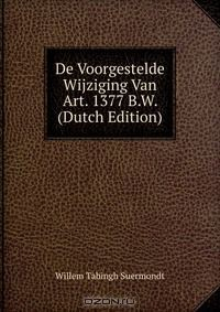 Книга De Voorgestelde Wijziging Van Art. 1377 B.W. (Dutch Edition) на ReadRate.com книга De Voorgestelde Wijziging Van Art. 1377 B.W. (Dutch Edition)