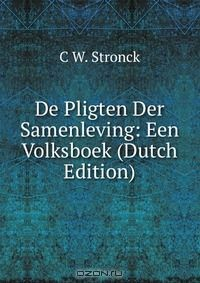 Книга De Pligten Der Samenleving: Een Volksboek (Dutch Edition) на ReadRate.com книга De Pligten Der Samenleving: Een Volksboek (Dutch Edition)