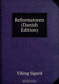 Книга Reformatoren (Danish Edition) на ReadRate.com книга Reformatoren (Danish Edition)