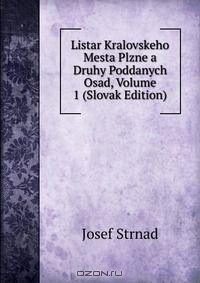 Книга Listar Kralovskeho Mesta Plzne a Druhy Poddanych Osad, Volume 1 (Slovak Edition) на ReadRate.com книга Listar Kralovskeho Mesta Plzne a Druhy Poddanych Osad, Volume 1 (Slovak Edition)