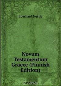 Книга Novum Testamentum Graece (Finnish Edition) на ReadRate.com книга Novum Testamentum Graece (Finnish Edition)