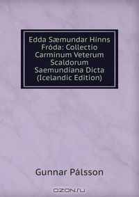 Книга Edda S?mundar Hinns Froda: Collectio Carminum Veterum Scaldorum Saemundiana Dicta (Icelandic Edition) на ReadRate.com книга Edda S?mundar Hinns Froda: Collectio Carminum Veterum Scaldorum Saemundiana Dicta (Icelandic Edition)