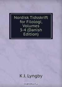 Книга Nordisk Tidsskrift for Filologi, Volumes 3-4 (Danish Edition) на ReadRate.com книга Nordisk Tidsskrift for Filologi, Volumes 3-4 (Danish Edition)