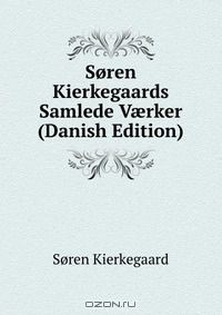 Книга Soren Kierkegaards Samlede V?rker (Danish Edition) на ReadRate.com книга Soren Kierkegaards Samlede V?rker (Danish Edition)
