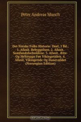 книга Det Norske Folks Historie: Deel, 1 Bd., 1. Afsnit. Bebyggelsen. 2. Afsnit. Samfundsforholdene. 3. Afsnit. ?tte- Og Heltesagn For Vikingetiden. 4. Afsnit. Vikingetide Og Danev?ldet (Norwegian Edition)