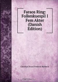 Книга Faraos Ring: Folkeskuespil I Fem Akter (Danish Edition) на ReadRate.com книга Faraos Ring: Folkeskuespil I Fem Akter (Danish Edition)