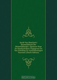 Книга Jacob Van Maerlant's Heimelijkheid Der Heimelijkheden. Opnieuw Naar De Handschriften Uitgegeven En Van Inleiding En Aanteekeningen Voorzien (Dutch Edition) на ReadRate.com книга Jacob Van Maerlant's Heimelijkheid Der Heimelijkheden. Opnieuw Naar De Handschriften Uitgegeven En Van Inleiding En Aanteekeningen Voorzien (Dutch Edition)