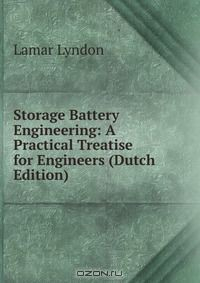 Книга Storage Battery Engineering: A Practical Treatise for Engineers (Dutch Edition) на ReadRate.com книга Storage Battery Engineering: A Practical Treatise for Engineers (Dutch Edition)
