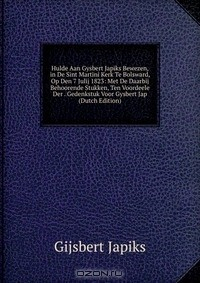 Книга Hulde Aan Gysbert Japiks Bewezen, in De Sint Martini Kerk Te Bolsward, Op Den 7 Julij 1823: Met De Daarbij Behoorende Stukken, Ten Voordeele Der . Gedenkstuk Voor Gysbert Jap (Dutch Edition) на ReadRate.com книга Hulde Aan Gysbert Japiks Bewezen, in De Sint Martini Kerk Te Bolsward, Op Den 7 Julij 1823: Met De Daarbij Behoorende Stukken, Ten Voordeele Der . Gedenkstuk Voor Gysbert Jap (Dutch Edition)