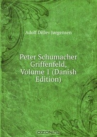 Книга Peter Schumacher Griffenfeld, Volume 1 (Danish Edition) на ReadRate.com книга Peter Schumacher Griffenfeld, Volume 1 (Danish Edition)