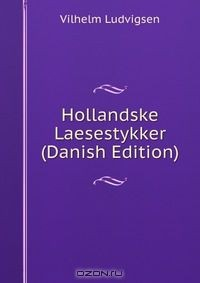 Книга Hollandske Laesestykker (Danish Edition) на ReadRate.com книга Hollandske Laesestykker (Danish Edition)