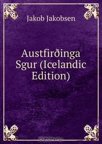 Книга Austfir?inga Sgur (Icelandic Edition) на ReadRate.com книга Austfir?inga Sgur (Icelandic Edition)