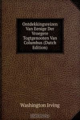 книга Ontdekkingsreizen Van Eenige Der Vroegere Togtgenooten Van Columbus (Dutch Edition)