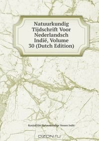 Книга Natuurkundig Tijdschrift Voor Nederlandsch Indie, Volume 30 (Dutch Edition) на ReadRate.com книга Natuurkundig Tijdschrift Voor Nederlandsch Indie, Volume 30 (Dutch Edition)
