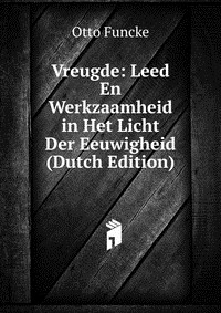 Книга Vreugde: Leed En Werkzaamheid in Het Licht Der Eeuwigheid (Dutch Edition) на ReadRate.com книга Vreugde: Leed En Werkzaamheid in Het Licht Der Eeuwigheid (Dutch Edition)