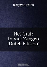 Книга Het Graf: In Vier Zangen (Dutch Edition) на ReadRate.com книга Het Graf: In Vier Zangen (Dutch Edition)