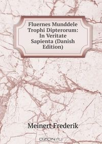 Книга Fluernes Munddele Trophi Dipterorum: In Veritate Sapienta (Danish Edition) на ReadRate.com книга Fluernes Munddele Trophi Dipterorum: In Veritate Sapienta (Danish Edition)