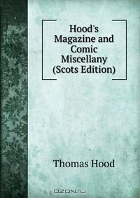 Книга Hood's Magazine and Comic Miscellany (Scots Edition) на ReadRate.com книга Hood's Magazine and Comic Miscellany (Scots Edition)