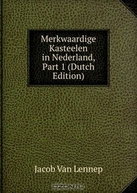 Книга Merkwaardige Kasteelen in Nederland, Part 1 (Dutch Edition) на ReadRate.com книга Merkwaardige Kasteelen in Nederland, Part 1 (Dutch Edition)