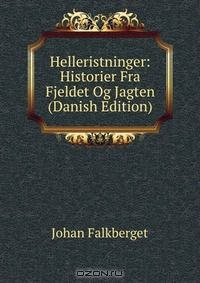 Книга Helleristninger: Historier Fra Fjeldet Og Jagten (Danish Edition) на ReadRate.com книга Helleristninger: Historier Fra Fjeldet Og Jagten (Danish Edition)