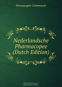 Книга Nederlandsche Pharmacopee (Dutch Edition) на ReadRate.com книга Nederlandsche Pharmacopee (Dutch Edition)